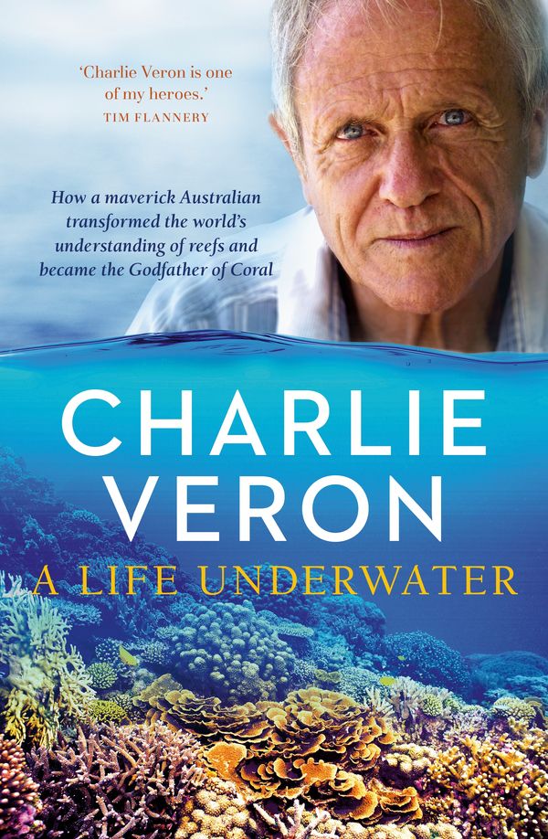 Cover Art for 9780143785460, A Life Underwater by Charlie Veron