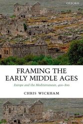 Cover Art for 9780199264490, Framing the Early Middle Ages: Europe and the Mediterranean, 400-800 by Wickham