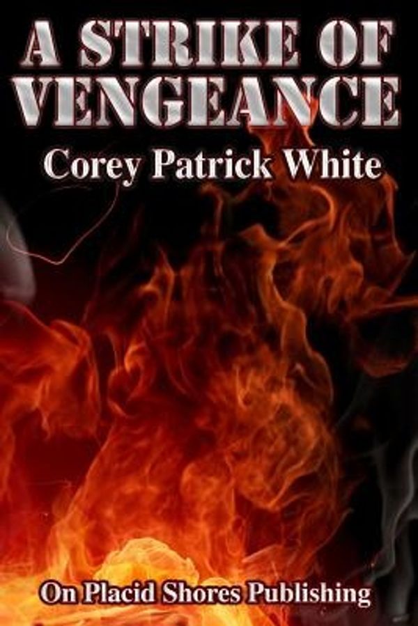 Cover Art for 9781497422957, A Strike of Vengeance by Corey Patrick White