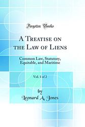 Cover Art for 9780332262314, A Treatise on the Law of Liens, Vol. 1 of 2 by Leonard A. Jones