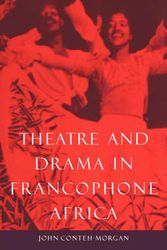 Cover Art for 9780521434539, Theatre and Drama in Francophone Africa by John Conteh-Morgan