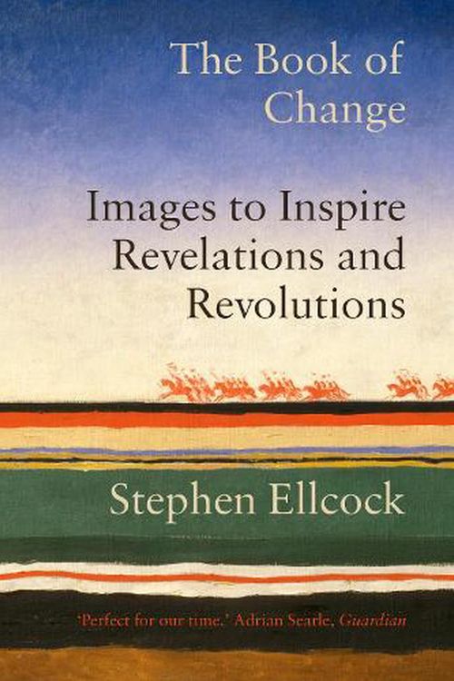 Cover Art for 9781912836833, The Book of Change: Images to Inspire Revelations and Revolutions by Stephen Ellcock