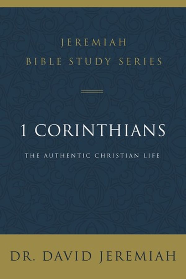 Cover Art for 9780310091653, 1 Corinthians: The Authentic Christian Life by Dr. David Jeremiah