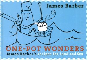 Cover Art for 9781550173789, One-Pot Wonders: James Barber’s Recipes for Land and Sea by James Barber