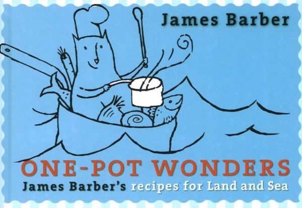 Cover Art for 9781550173789, One-Pot Wonders: James Barber’s Recipes for Land and Sea by Unknown
