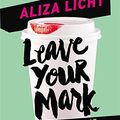 Cover Art for 9780349410975, Leave Your Mark: Land your dream job. Kill it in your career. Rock social media. by Aliza Licht