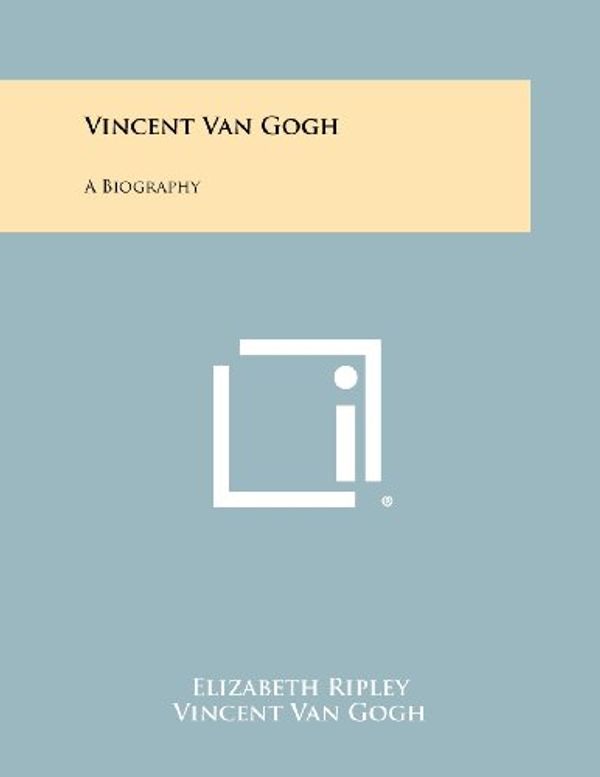 Cover Art for 9781258387402, Vincent Van Gogh by Elizabeth Ripley
