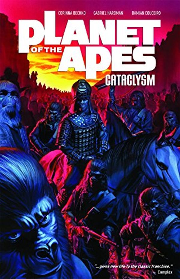 Cover Art for 9781608863112, Planet of the Apes: Cataclysm Vol. 1 by Corinna Bechko, Gabriel Hardman