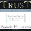 Cover Art for 9780140178012, Trust: the Social Virtues and the Creation of Prosperity by Francis Fukuyama