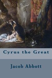 Cover Art for 9781508518112, Cyrus the Great by Jacob Abbott