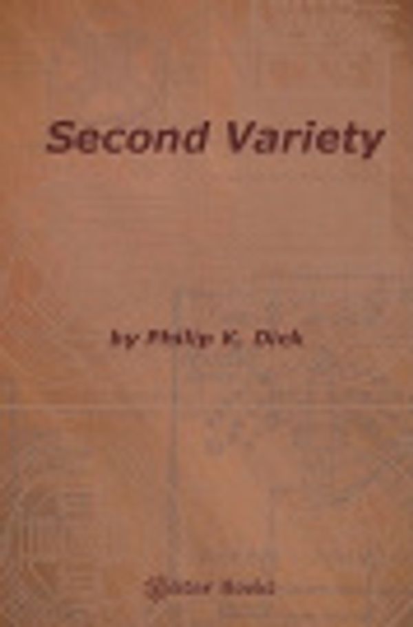 Cover Art for 2370003362695, Second Variety by Philip K Dick