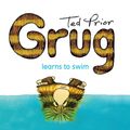 Cover Art for 9781925310702, Grug Learns to Swim by Ted Prior