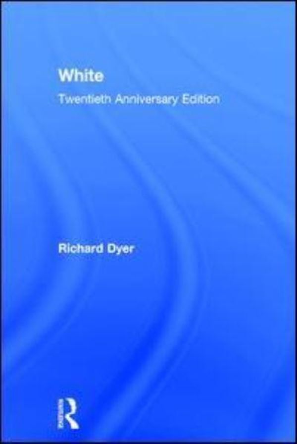 Cover Art for 9781138683037, WhiteEssays on Race and Culture by Richard Dyer
