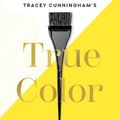 Cover Art for 9781419738111, Tracey Cunningham's Hair Color Bible: Discover, Perfect, and Live Your True Color by Tracey Cunningham