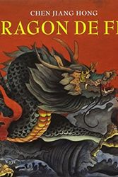 Cover Art for 9782211071246, Dragon de feu by Jiang-Hong Chen