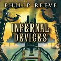 Cover Art for 9780545222136, Predator Cities #3: Infernal Devices by Philip Reeve