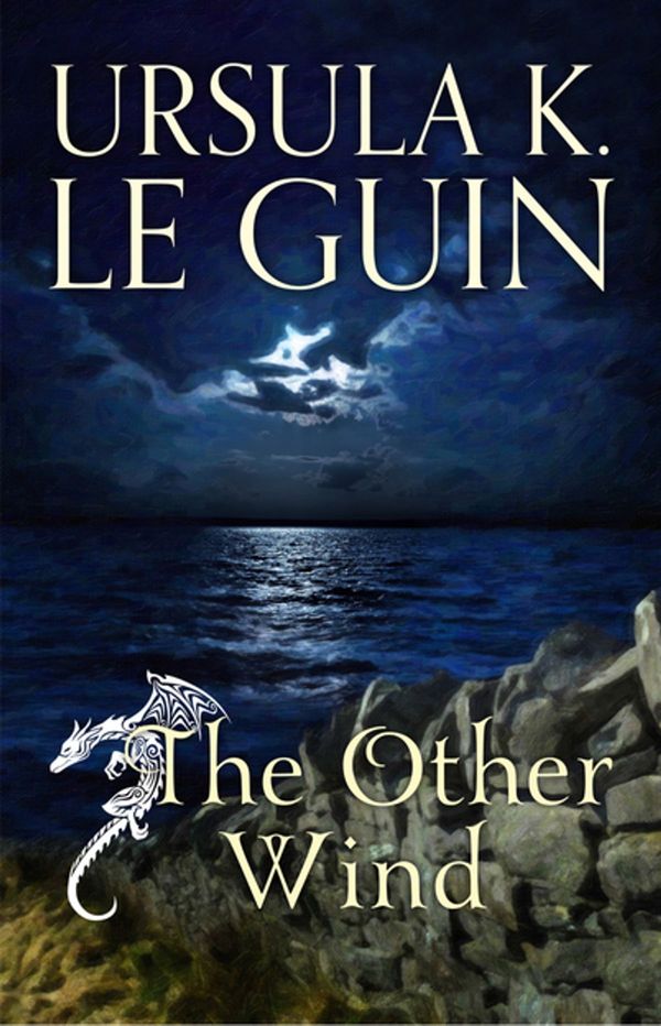 Cover Art for 9781473206014, The Other Wind: The Sixth Book of Earthsea by Ursula K. Le Guin