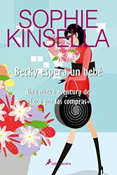 Cover Art for 9788498381610, Becky Espera Un Bebe by Sophie Kinsella
