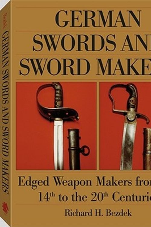 Cover Art for 9781581600575, German Swords and Sword Makers by Richard H. Bezdek