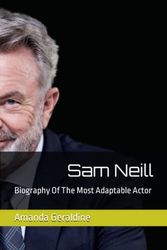 Cover Art for 9798387772535, Sam Neill: Biography Of The Most Adaptable Actor by Amanda Geraldine