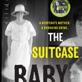 Cover Art for 9780733641466, The Suitcase Baby: The heartbreaking true story of a shocking crime in 1920s Sydney by Tanya Bretherton
