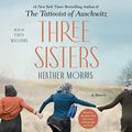 Cover Art for B08TY9XWRQ, Three Sisters: A Novel by Heather Morris