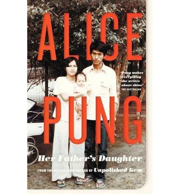 Cover Art for B00SZYC6JG, { [ HER FATHER'S DAUGHTER (REVISED) ] } Pung, Alice ( AUTHOR ) Feb-01-2013 Paperback by Alice Pung