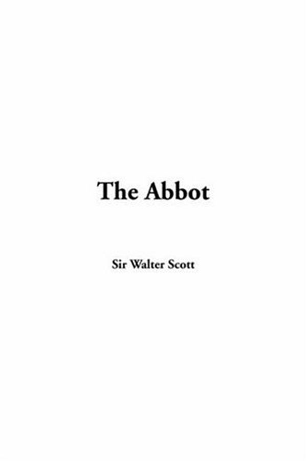 Cover Art for 9781414245836, The Abbot by Sir Walter Scott