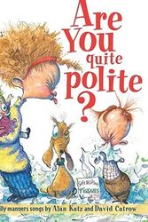 Cover Art for 9780689869709, Are You Quite Polite?: Silly Dilly Manners Songs by Alan Katz