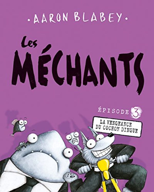 Cover Art for 9781443160346, Les Mechants: N 3 - La Vengeance Du Cochon Dingue by Aaron Blabey