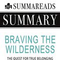 Cover Art for 9781648130175, Summary of Braving the Wilderness: The Quest for True Belonging and the Courage to Stand Alone by Brené Brown by Summareads Media
