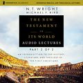 Cover Art for B07NTTX5G5, The New Testament in Its World: Audio Lectures, Part 2 of 2: An Introduction to the History, Literature, and Theology of the First Christians by N. T. Wright, Michael F. Bird