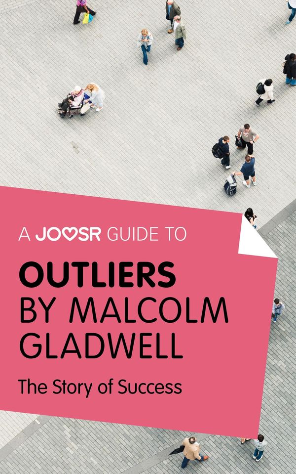 Cover Art for 9781785670015, A Joosr Guide to. Outliers by Malcolm Gladwell: The Story of Success by Joosr