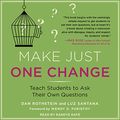 Cover Art for B098TXM1QK, Make Just One Change: Teach Students to Ask Their Own Questions by Dan Rothstein
