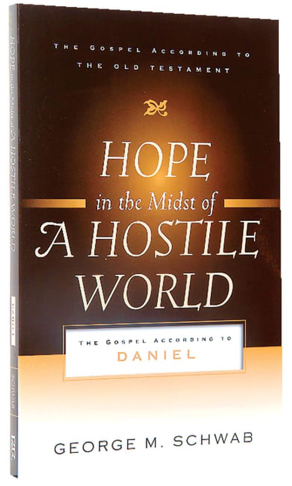 Cover Art for 9781596380066, Hope in the Midst of a Hostile World by George M. Schwab