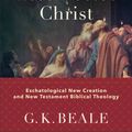 Cover Art for 9781540960429, Union With the Resurrected Christ: Eschatological New Creation and New Testament Biblical Theology by G K Beale