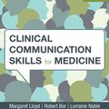 Cover Art for 9780702072154, Clinical Communication Skills for Medicine by Lorraine M. Noble, Margaret Lloyd, Professor Robert Bor