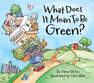 Cover Art for 9781619890060, What Does It Mean to Be Green? by Rana DiOrio
