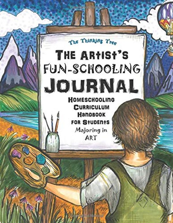 Cover Art for 9781089014119, The Artist's Fun-Schooling Journal: Homeschooling Curriculum Handbook for Students Majoring in Art  | ESL and Dyslexia Friendly | Thinking Tree Books | Ages 9+ (Thinking Tree Core Journals) by Anna Miriam Brown, Sarah Janisse Brown