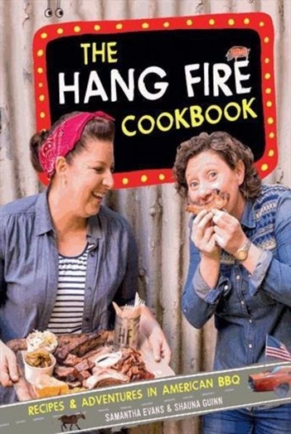 Cover Art for 9781849497657, The Hang Fire CookbookRecipes and Adventures in American BBQ by Samantha Evans