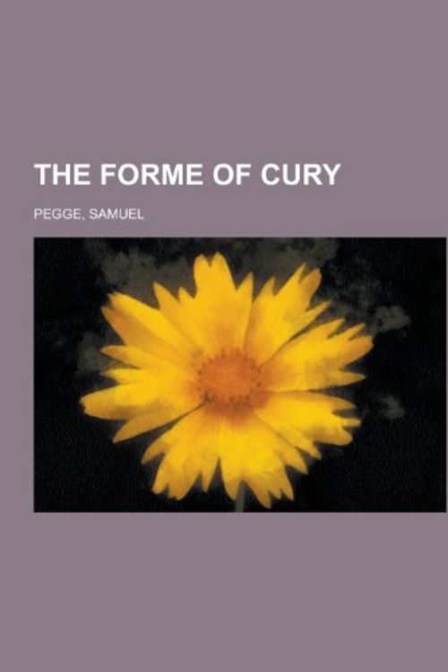 Cover Art for 9781153702959, The Forme of Cury by Samuel Pegge