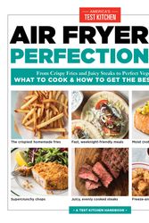 Cover Art for 9781945256752, Air Fryer PerfectionFoolproof and Fast Recipes for Frying, Roasting... by America's Test Kitchen