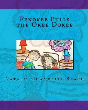 Cover Art for 9781450533997, Fenokee Pulls the Okee Dokee by Chambliss-Beach, Natalie