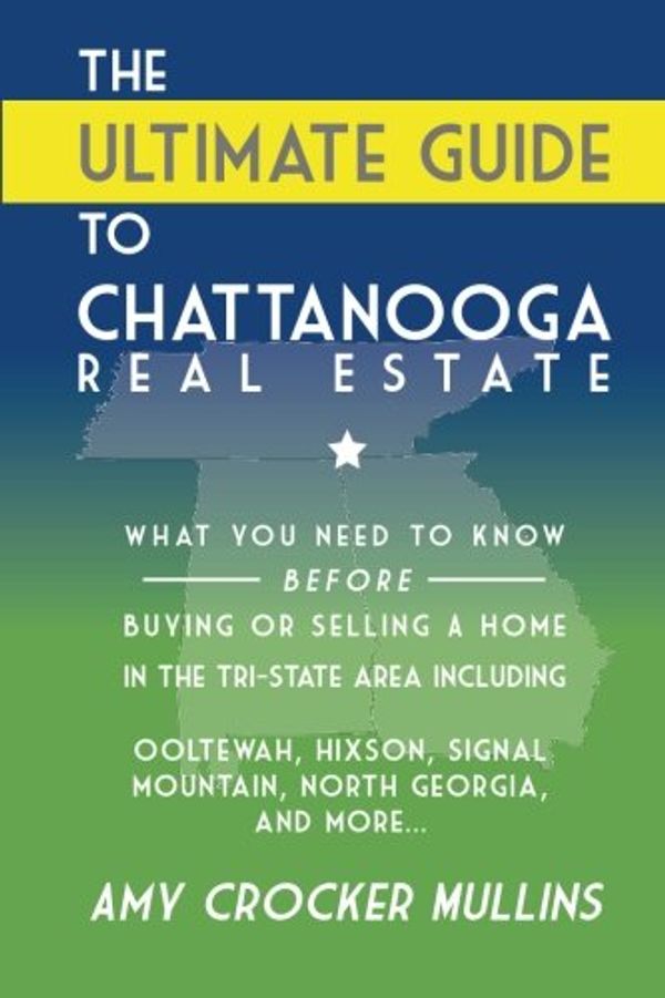 Cover Art for 9781500636944, The Ultimate Guide To Chattanooga Real Estate by Amy Mullins