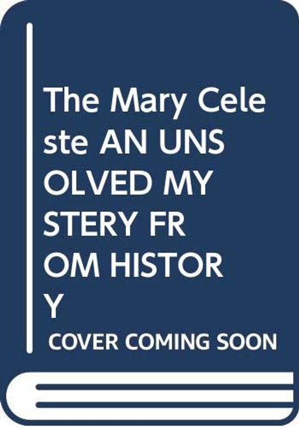 Cover Art for 9780439371155, The Mary Celeste AN UNSOLVED MYSTERY FROM HISTORY by 