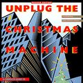 Cover Art for 0043144109611, Unplug the Christmas Machine: A Complete Guide to Putting Love and Joy Back into the Season by Jo Robinson