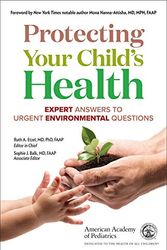Cover Art for B083ZKCFBP, Protecting Your Child's Health: Expert Answers to Urgent Environmental Questions by American Academy of Pediatrics, American Academy of Pediatrics, Balk, Sophie, Etzel, Ruth A
