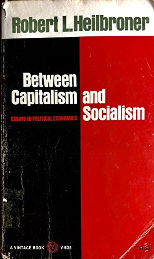 Cover Art for 9780394708614, Between Capitalism and Socialism by Robert L. Heilbroner