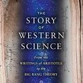 Cover Art for 0783324876055, The Story of Western Science: From the Writings of Aristotle to the Big Bang Theory by Susan Wise Bauer(2015-05-11) by Susan Wise Bauer