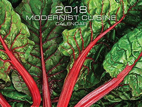 Cover Art for 9780982761090, Modernist Cuisine 2018 Calendar by Nathan Myhrvold